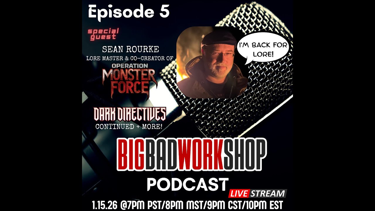 Ep 5 - SEAN ROURKE Operation: Monster Force Gets a Dark Upgrade | The BigBadWorkShop Podcast 📱 📱