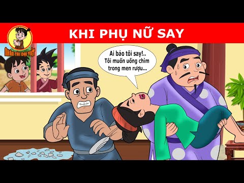 KHI PHỤ NỮ SAY – Nhân Tài Đại Việt – Phim hoạt hình – Truyện Cổ Tích Việt Nam – QUÀ TẶNG CUỘC SỐNG