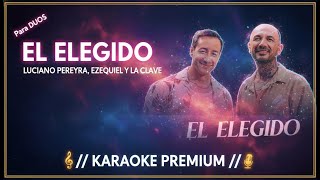 KARAOKE Duos || Luciano Pereyra, Ezequiel y La Clave - El Elegido | Calidad HD