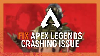 Apex Legends How To Fix Random Crashing