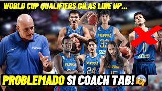 May PROBLEMA Si Coach Tab Sa Gilas Line Up Para Sa World Cup Qualifiers...