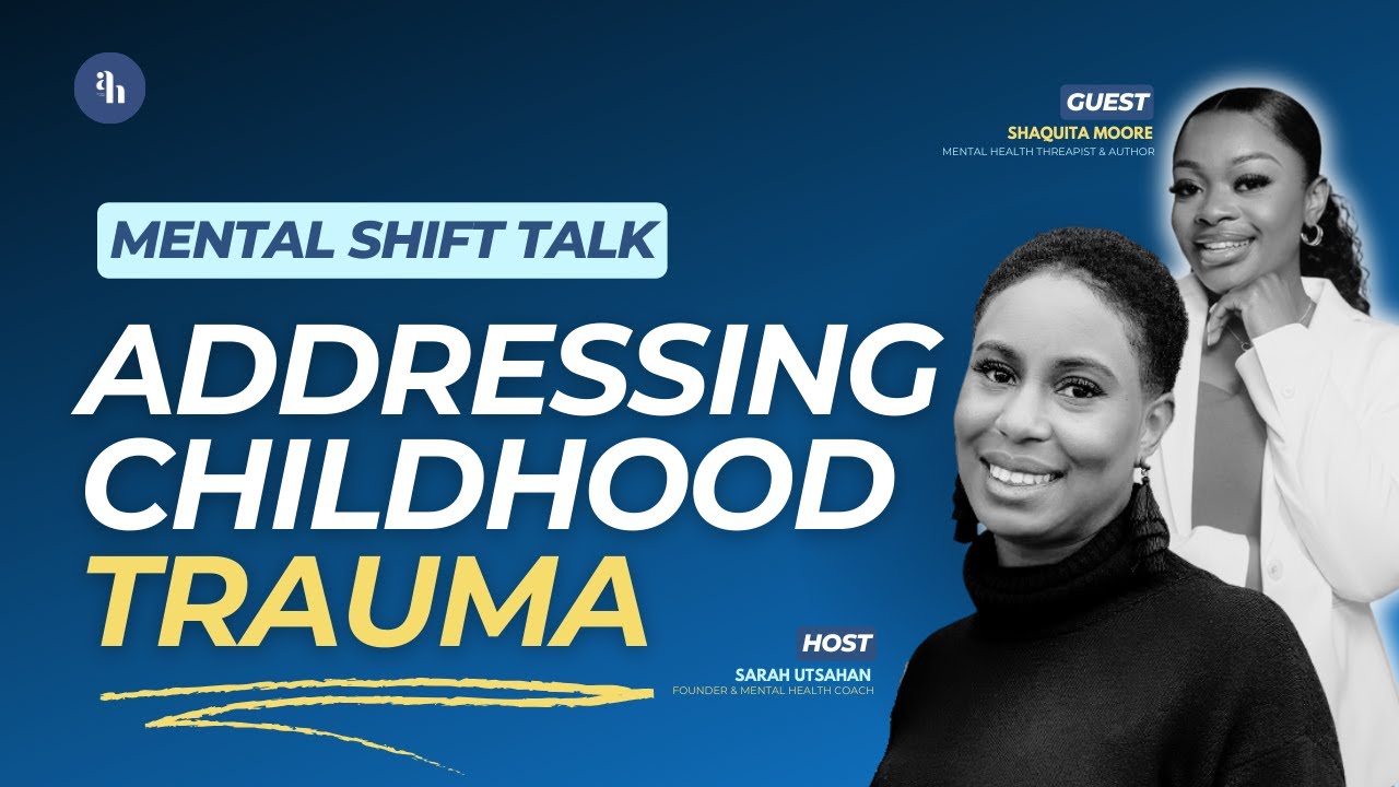 MENTAL SHIFT TALK : Addressing Childhood Trauma - YouTube