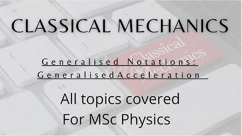 Classical Mechanics | Generalised Acceleration
