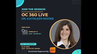 OC 360 LIVE: Ask The Expert with Dr. Kathleen Moore