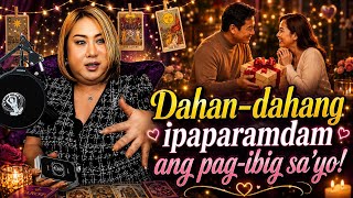 Dahan-dahang ipaparamdam ang pag-ibig sa’yo | Tagalog timeless tarot card reading