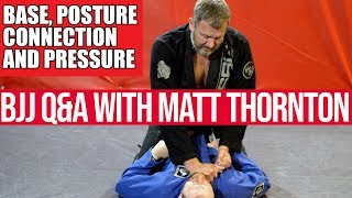 Understanding Base, Posture, Connection and Pressure | BJJ Q&A With Matt Thornton