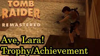 Tomb Raider - Ave, Lara! [Trophy/Achievement Guide | Remastered]
