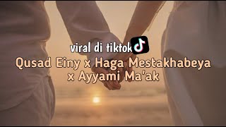 Qusad Einy x Haga Mestakhabeya x Ayyami Ma'ak - Lirik Arab || VIRAL di Tiktok