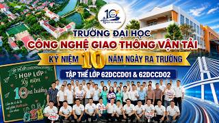 KỶ NIỆM 10 NĂM NGÀY RA TRƯỜNG ĐẠI HỌC CÔNG NGHỆ GIAO THÔNG VẬN TẢI - TẬP THỂ LỚP 62DCCD01 & 62DCCD02