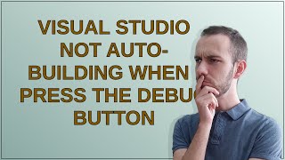 Visual Studio not auto-building when I press the debug button