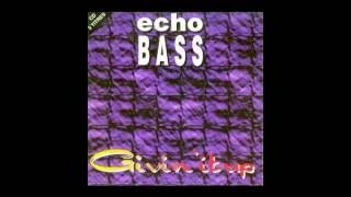 Echo Bass   Givin' It Up Hard Trance Mix