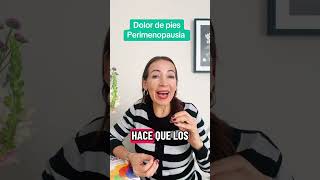 Dolor, quemazon o ardor en los pies. #menopausia #premenopausia