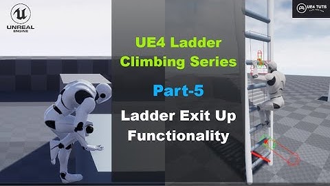 UE4-Ladder Climbing System-Ladder Exit UP Functionality-#Part5#UE4Tuts