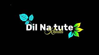 Dil Na Tute Khuda Ka Yeh Ghar Hai Sad😥song Whatsapp Status