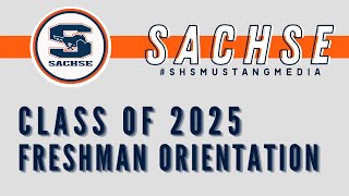 Sachse HS Freshman Orientation Class of 2025