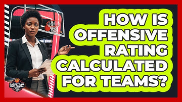 How Is Offensive Rating Calculated For Teams?