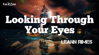 Looking Through Your Eyes | by LeAnn Rimes | KeiRGee Lyrics Video