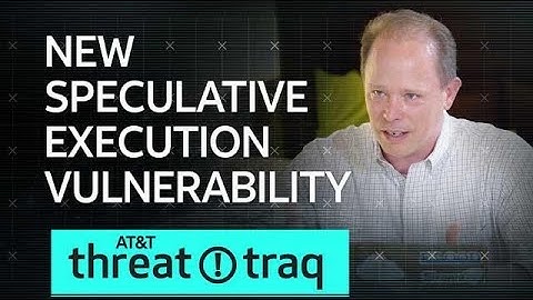 5/31/18 New Speculative Execution Vulnerability | AT&T ThreatTraq
