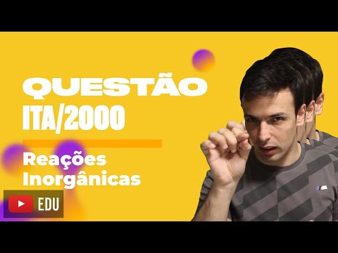 Video Questão ITA/2000 - Reações Inorgânicas - youtube