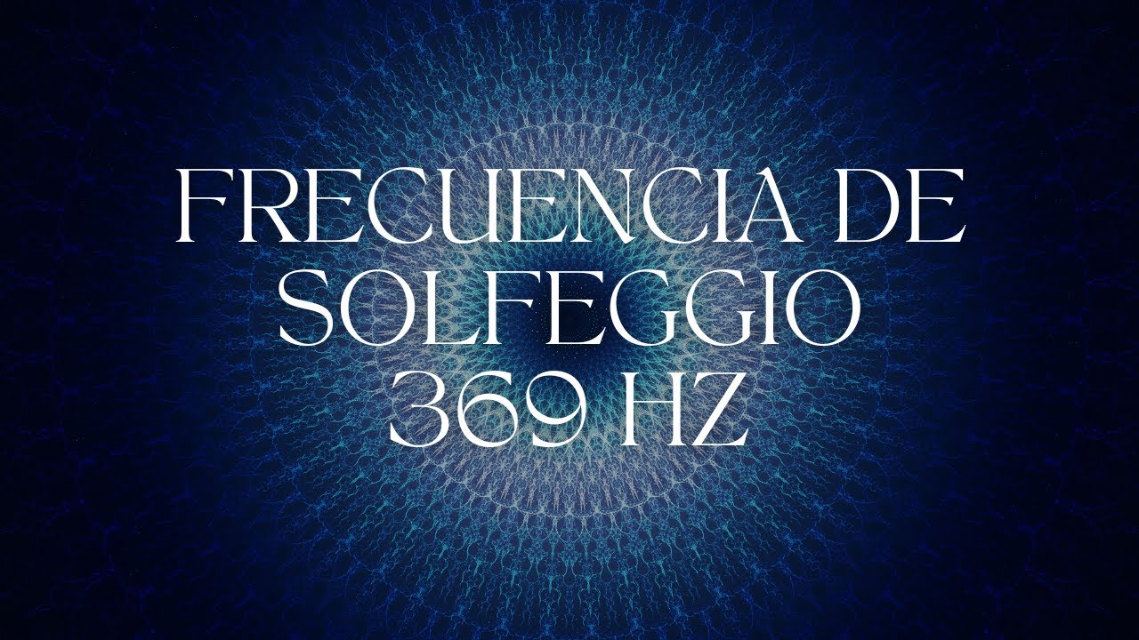 🧬Frecuencia de solfeggio 369 para la abundancia 🎼 #manifestación # ...
