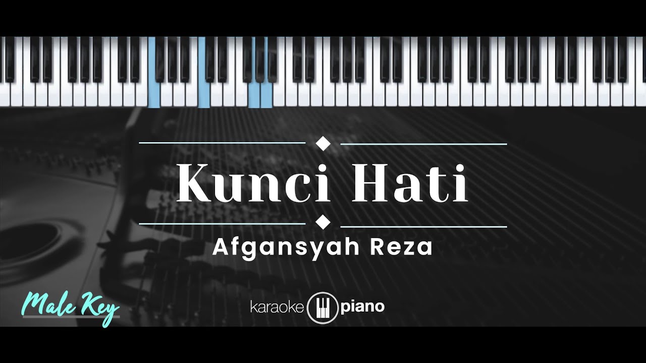 Kunci Hati – Afgan (KARAOKE PIANO - MALE KEY) Kunci Hati – Afgan (KARAOKE PIANO - MALE KEY)