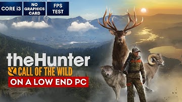 theHunter: Call of the Wild on Low End PC | NO Graphics Card | i3