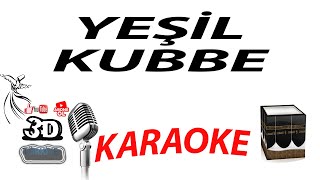 YEŞİL KUBBE KARAOKE [3DTÜRKİYE KARAOKE]