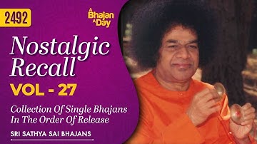 2492 - Nostalgic Recall Vol - 27 | Collection Of Single Bhajans In The Order Of Release