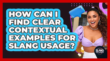 How Can I Find Clear Contextual Examples For Slang Usage? - SlangXplained