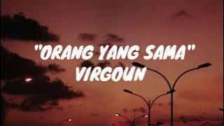 Virgoun - Orang Yang Sama [Lirik]