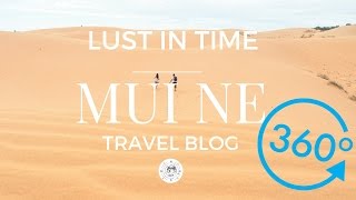 VIETNAM - MUI NE 360° video - LUST IN TIME - VLOG