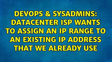 Datacenter ISP wants to assign an IP range to an existing ip address that we already use