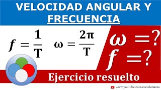 EJERCICIO RESUELTO DE VELOCIDAD ANGULAR Y FRECUENCIA