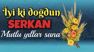 İyi ki doğdun Serkan. Doğum günün kutlu olsun, mutlu yıllar sana. İsme özel doğum günü şarkısı