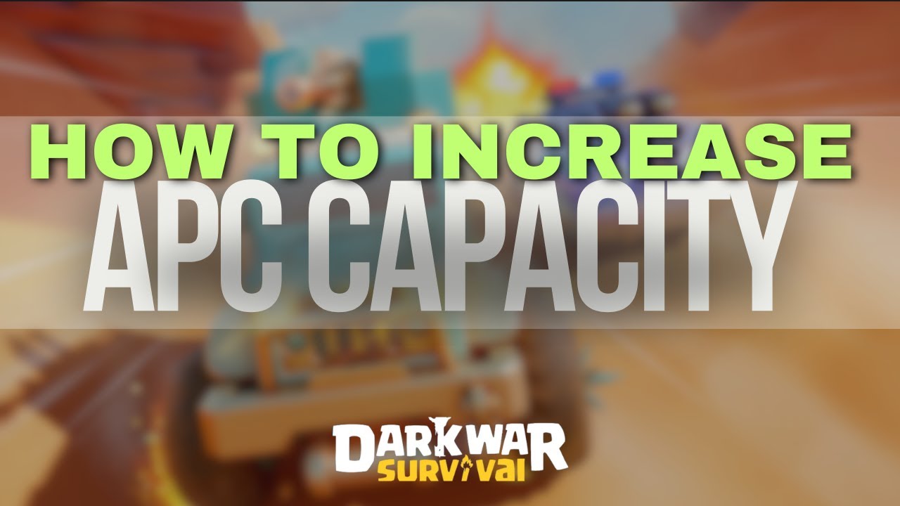 Dark War Survival - How to Increase your APC Capacity (APC CP)