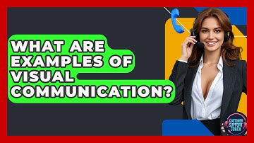 What Are Examples Of Visual Communication? - Customer Support Coach