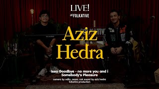 Aziz Hedra Acoustic Session | Live! at Folkative