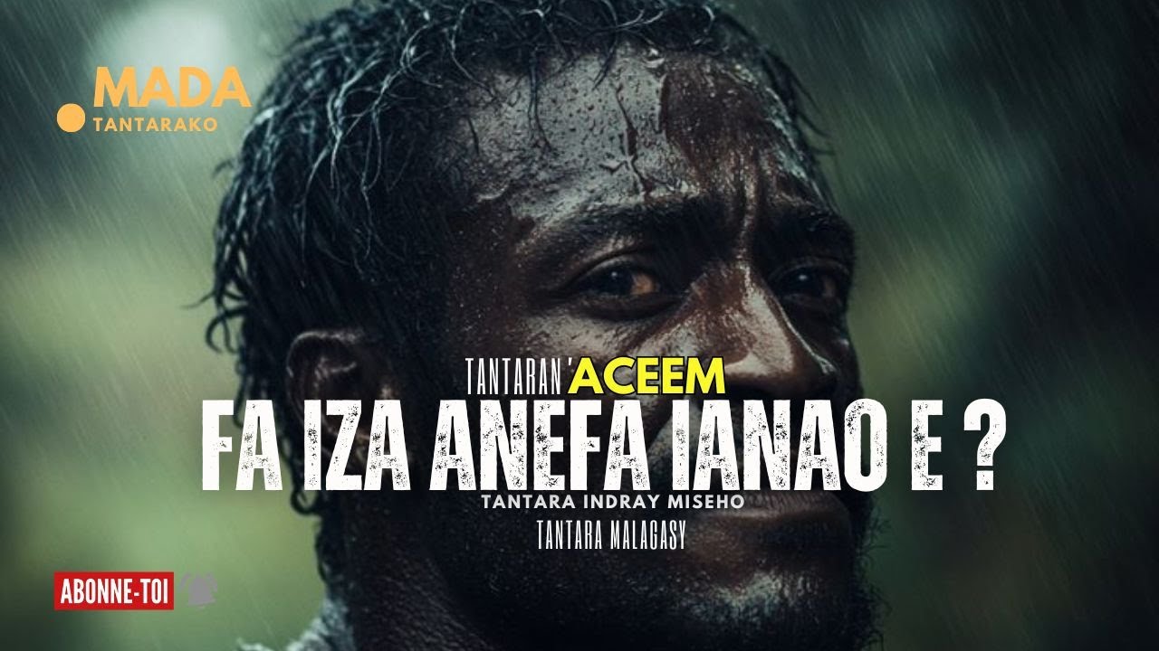 Tantara Malagasy - FA IZA ANEFA IANAO E? (Tantaran' ACEEM Radio)  👍❤  indray miseho 💕