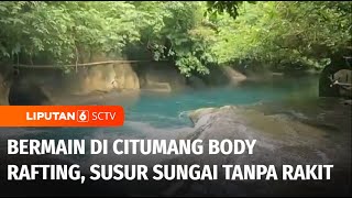 Bermain di Citumang Body Rafting, Susur Sungai Tanpa Rakit atau Dayung | Liputan 6