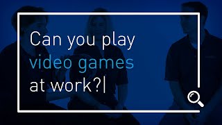 Talk Techy to Me: Can you play video games at work?