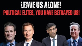 Leave us alone! The working class has been betrayed by the globalist elites. Time for real change!