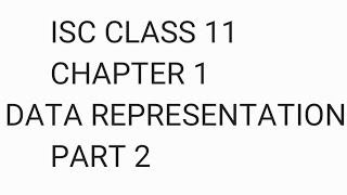 CLASS 11 CHAPTER 1 DATA REPRESENTATION PART 2