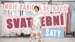 MOJE BABIČKA SI VYBÍRÁ SVATEBNÍ ŠATY!