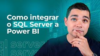 Como integrar o SQL Server ao Power BI