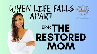 THE RESTORED MOM - When It All Falls Apart w. Felicia Renner (SN1 EP4)