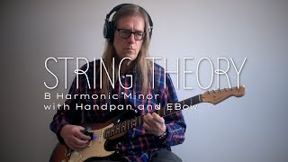 String Theory: B harmonic minor with handpan and EBow