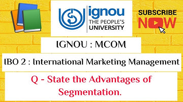 IGNOU : MCOM : IBO 2 : Q - State the Advantages Of Market Segmentation.