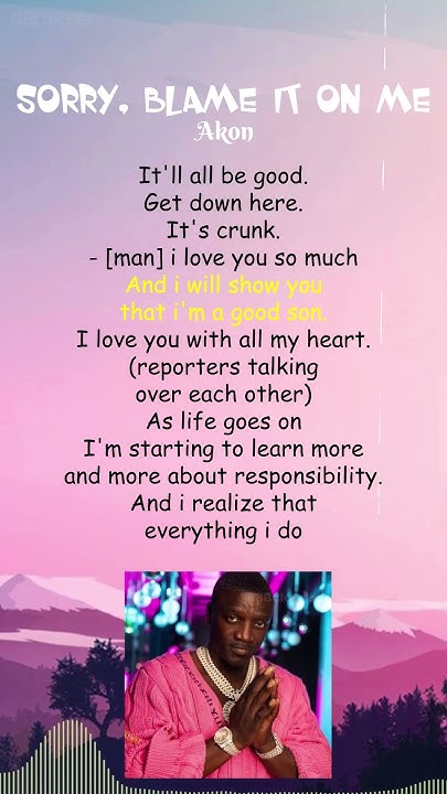 Akon Sorry Blame It On Me Meaning Akon - Sorry, Blame It On Me (Lyrics) #shorts - YouTube