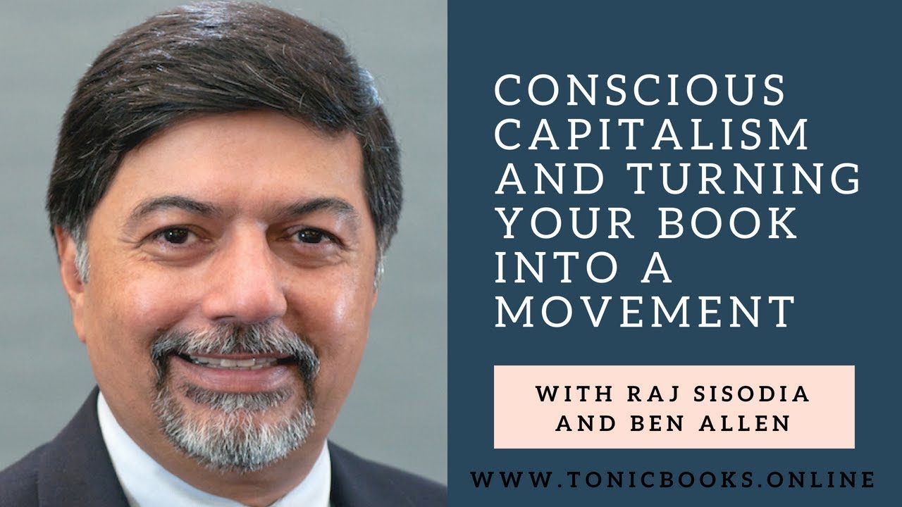 Raj Sisodia Interview: Conscious Capitalism and Turning Your Book Into A Movement