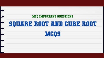 Square root and Cube root MCQs MCQ Questions